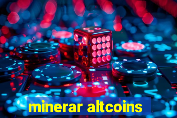 minerar altcoins